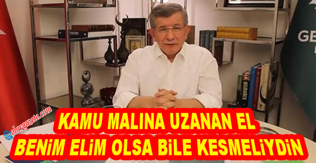 DAVUTOĞLU’NDAN, ERDOĞAN’A: YAKIN ÇEVRESİNDEKİ HERKESİ İKTİDAR OLDUĞU DÖNEMDE ZENGİN EDEN SEN...
