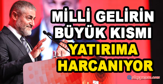 BAKAN NEBATİ: MİLLİ GELİRİMİZİN BÜYÜK KISMI, ARTIK FAİZE DEĞİL YATIRIMA HARCANIYOR