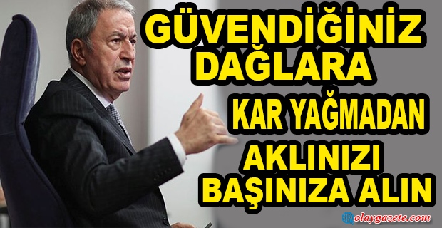 HULUSİ AKAR’DAN YUNANİSTAN’A: YANLIŞ HESAP, NEREDEN DÖNER, ANKARA’DAN