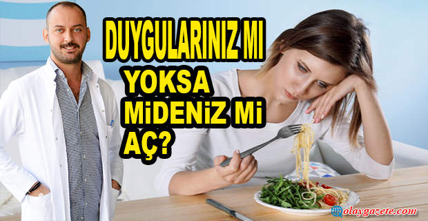 DUYGUSAL AÇLIĞI, FİZİKSEL AÇLIKTAN AYIRAN NEDİR?