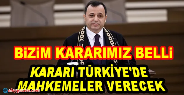  AYM BAŞKANI ARSLAN: AİHM KARARINA KATILMIYORUZ...