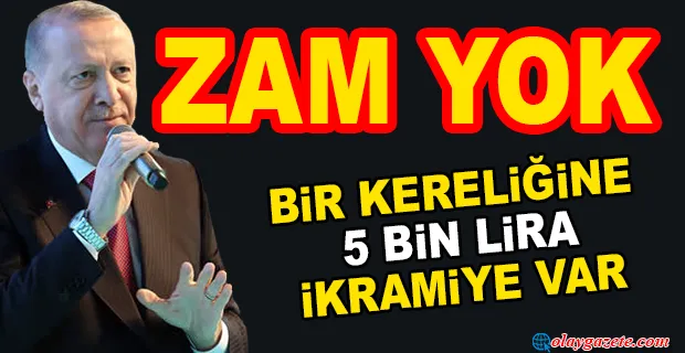 ERDOĞAN: “EMEKLİLERİMİZE BİR DEFAYA MAHSUS 5 BİN TL ÖDEMEYİ YAPMAYI KARARLAŞTIRDIK.