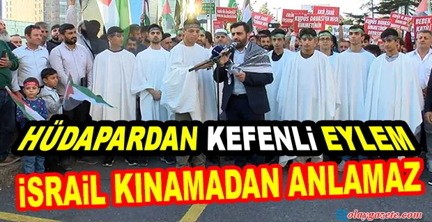 HÜDA PAR’LILAR İSRAİL BAŞKOLOSLUĞU ÖNÜNDE KEFEN GİYDİ
