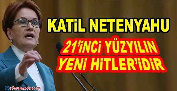 AKŞENER: “KATİL NETENYAHU İÇİN SÖYLENECEK HİÇBİR SÖZ KALMAMIŞTIR....