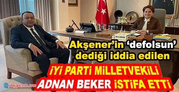 İYİ PARTİ’DE İSTİFA FIRTINASI DEVAM EDİYOR