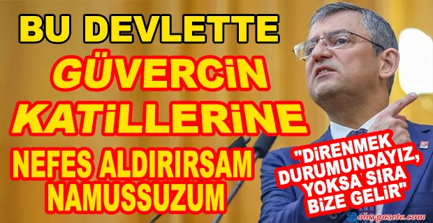 ÖZGÜR ÖZEL: YARGI KRİZİNİ ERDOĞAN’IN GÖNLÜNE GÖRE ÇÖZECEK HİÇBİR İŞİN İÇİNDE OLMAM