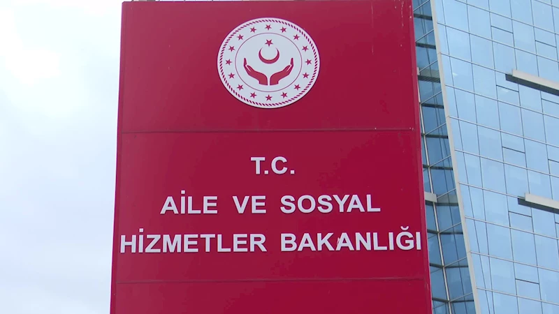 AİLE VE SOSYAL HİZMETLER BAKANLIĞI