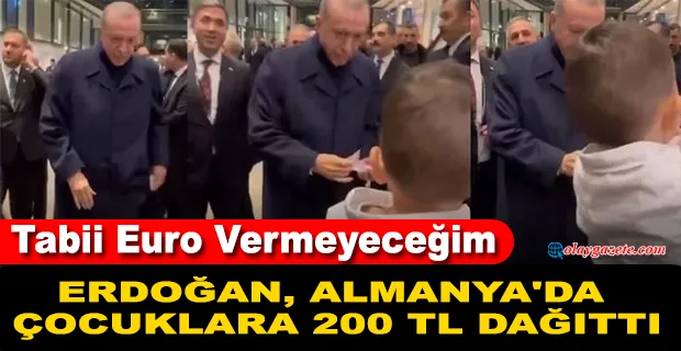 ERDOĞAN, ALMANYA ZİYARETİNDE ÇOCUKLARA 200 TL VERDİ!