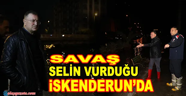 SAVAŞ, İSKENDERUN’DA ÇALIŞMALARI YERİNDE İNCELEDİ.