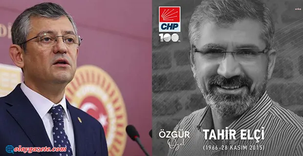 ÖZGÜR ÖZEL: TAHİR ELÇİ