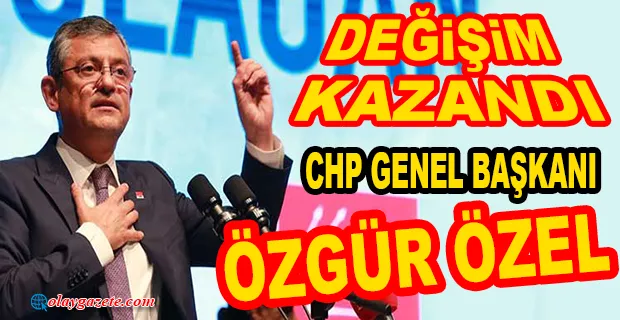 CHP’DE ‘DEĞİŞİM’KAZANDI : CHP GENELBAŞKANI ÖZGÜR ÖZEL …