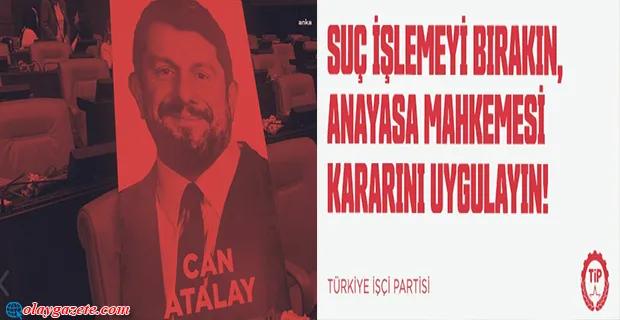 TİP’TEN YARGITAY CUMHURİYET BAŞSAVCILIĞI’NIN ‘CAN ATALAY’ MÜTALAASINA TEPKİ