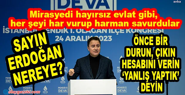 ALİ BABACAN: SENELERCE ‘BENİM ALANIM EKONOMİ’ DEDİ, EKONOMİYİ YERİN DİBİNE BATIRDI“