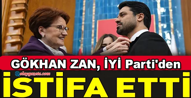 GÖKHAN ZAN, İYİ PARTİ