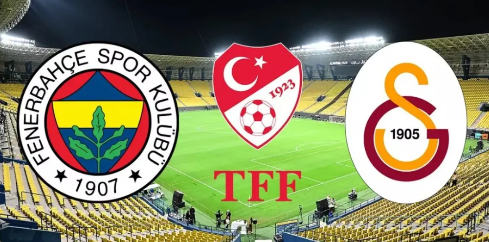 TFF, FENERBAHÇE VE GALATASARAY