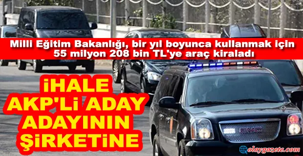 MEB 55 MİLYONLUK ARAÇ KİRALADI