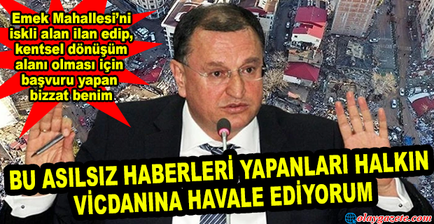 LÜTFÜ SAVAŞ: “ANTAKYA BELEDİYE BAŞKANI OLDUĞUM DÖNEMDE EMEK MAHALLESİ’Nİ RİSKLİ ALAN İLAN EDİP, KENTSEL DÖNÜŞÜM ALANI OLMASI İÇİN BAŞVURU YAPAN BİZZAT BENİM”