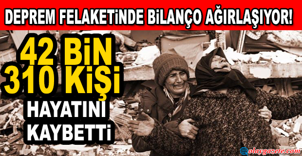 DEPREM FELAKETİNDE CAN KAYBI SAYISI ARTTI