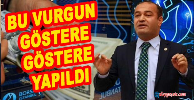 CHP’Lİ KARABAT BORSA VE DOLAR VURGUNUNU ANLATTI
