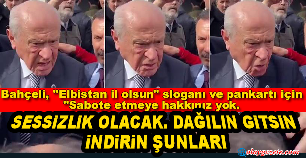 DEVLET BAHÇELİ, DEPREM ZİYARETİNDE ELBİSTANLILARA BAĞIRDI: 