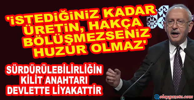 KILIÇDAROĞLU: ÖYLE BİR SİSTEM, DÜZEN KURALIM Kİ KİM İKTİDARA GELİRSE GELSİN, EN AZINDAN BİR DAHA BU TÜR KRİZLERLE TÜRKİYE KARŞI KARŞIYA KALMASIN