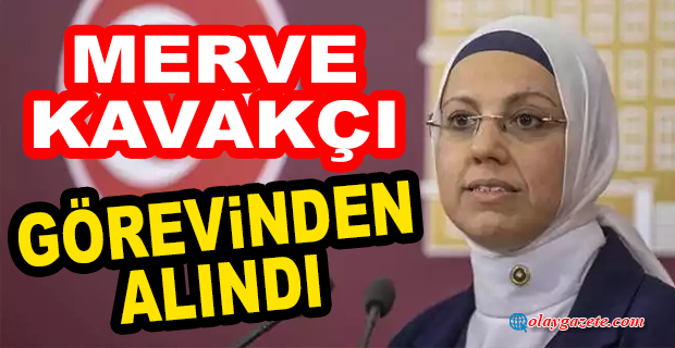 DIŞİŞLERİ BAKANLIĞI DIŞ POLİTİKA KURULU ÜYESİ MERVE KAVAKÇI, GÖREVİNDEN ALINDI 
