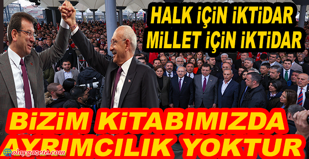 KILIÇDAROĞLU: HARCADIĞIMIZ HER KURUŞUN HESABINI MİLLETE VERECEĞİZ