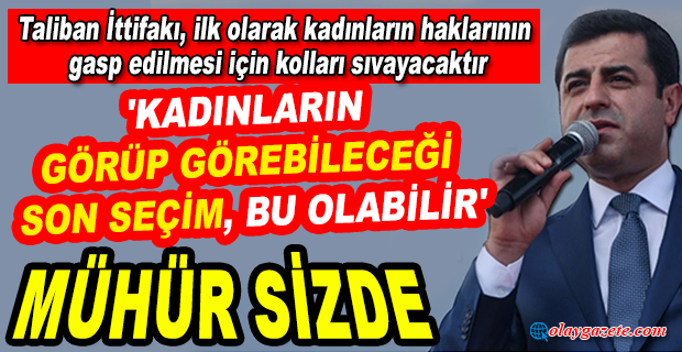 SELAHATTİN DEMİRTAŞ: TALİBAN İTTİFAKI OLUŞTU
