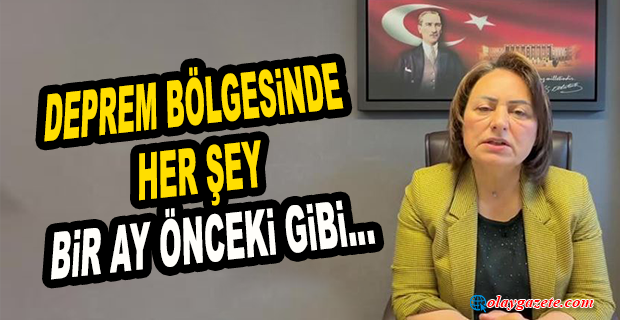 MÜZEYYEN ŞEVKİN: “FELAKETİN ÜZERİNDEN TAM BİR AY GEÇTİ...