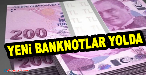 200 TL PUL OLDU: YENİ BANKNOTLAR YOLDA