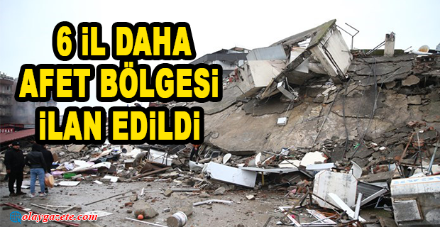 AFAD DUYURDU: 6 İL DAHA AFET BÖLGESİ İLAN EDİLDİ