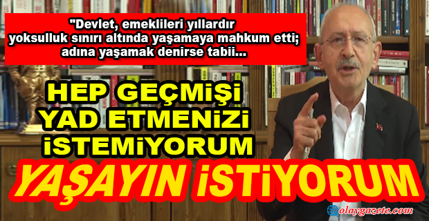 KILIÇDAROĞLU, VİDEOLU PAYLAŞIMLA EMEKLİLERE SESLENDİ