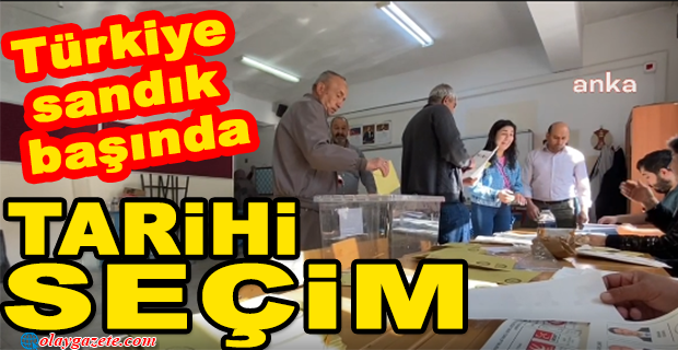 SEÇİM 2023: OY VERME İŞLEMLERİ BAŞLADI