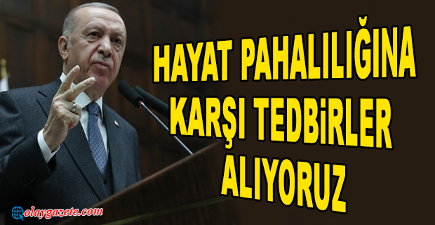 ERDOĞAN:MİLLETİMİZE VERDİĞİMİZ SÖZLERİ BİRER BİRER YERİNE GETİRECEĞİZ.