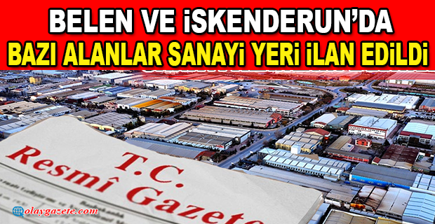 DEPREM BÖLGELERİNDE SANAYİ ALANLARI BELİRLENDİ!