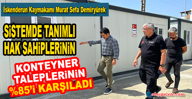 İSKENDERUN’DA KONTEYNER TALEBİNİN % 85’İ KARŞILANDI…