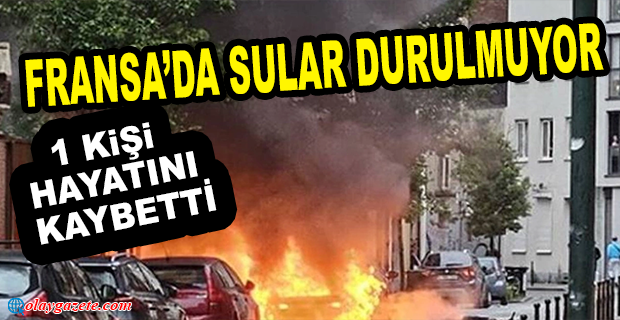 FRANSA’DAKİ PROTESTOLARDA 1 KİŞİ HAYATINI KAYBETTİ