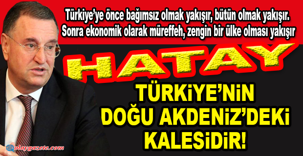 SAVAŞ: BİZ, HATAY’IN BÖLÜNMESİNE KARŞI ÇIKARIZ!