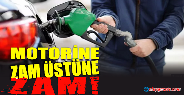 MOTORİNE ZAM ÜSTÜNE ZAM…