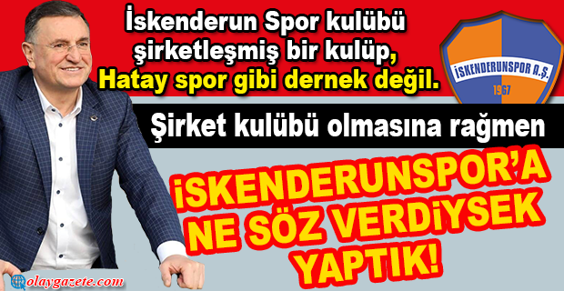 SAVAŞ “İSKENDERUNSPOR’A NE SÖZ VERDİYSEK YAPTIK!