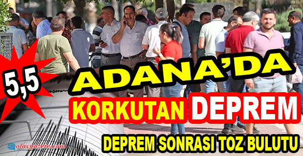 ADANA KOZAN’DA 5.5 BÜYÜKLÜĞÜNDE DEPREM OLDU
