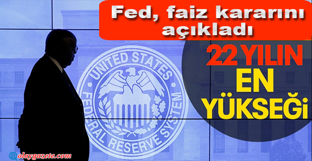 PİYASALAR MERAKLA BEKLİYORDU: FED, FAİZ KARARINI AÇIKLADI