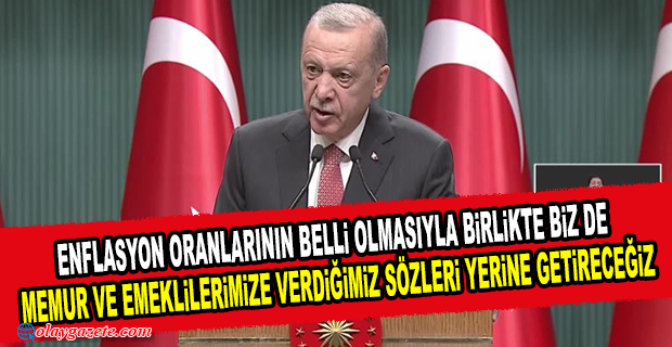ERDOĞAN: MEMUR MAAŞLARINA YAPILACAK ZAM MİKTARIYLA İLGİLİ SÜRECİ BAŞLATIYORUZ. 