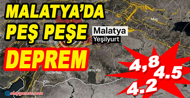 MALATYA’DA PEŞ PEŞE ÜÇ DEPREM