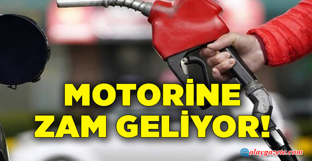  MOTORİNE  ZAM GELİYOR