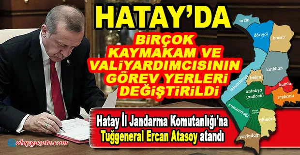 HATAY’DA KARARNAME İLE VALİ YARDIMCILARI VE KAYMAKAMLAR KOMUTANLAR DEĞİŞTİ