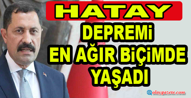 HATAY’DA DEPREMİN İZLERİNİ SİLMEK İÇİN ÇALIŞMALAR SÜRÜYOR 