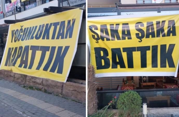 İFLASINI PANKARTLARLA DUYURDU: YOĞUNLUKTAN KAPATTIK, ŞAKA ŞAKA BATTIK!