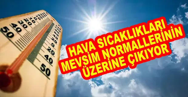 METEOROLOJİ DUYURDU: YAZ GİBİ GÜNLER GELİYOR