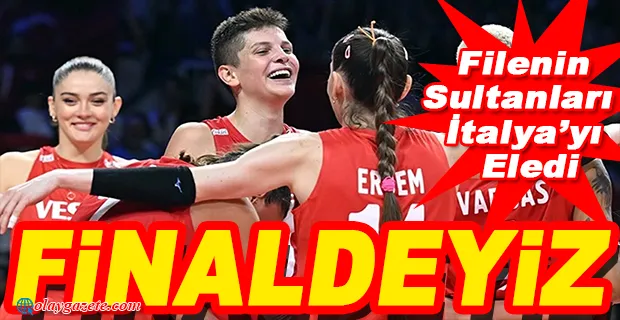 TÜRKİYE A MİLLİ KADIN VOLEYBOL TAKIMI, AVRUPA ŞAMPİYONASI’NDA İTALYA’YI 3-2 YENEREK FİNALE YÜKSELDİ